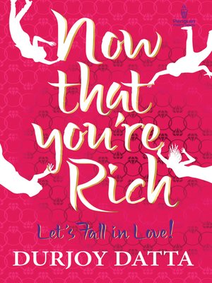 cover image of Now That You're Rich, Lets Fall in Love